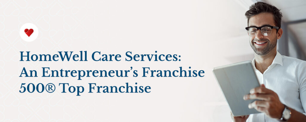 HomeWell Care Services: An Entrepreneur’s Franchise 500® Top Franchise