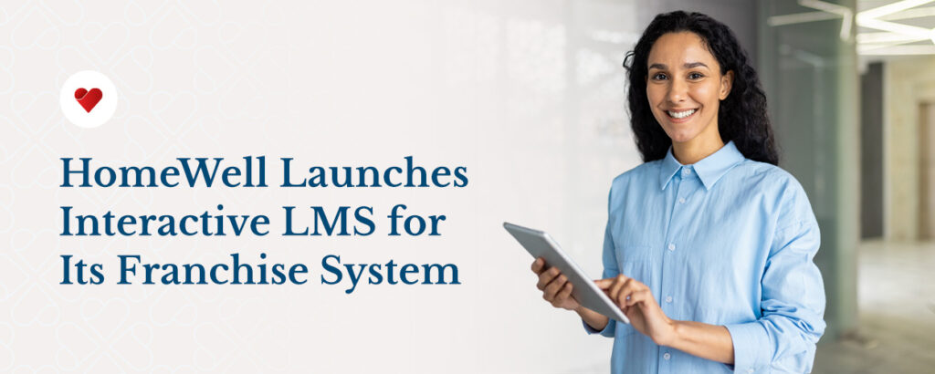 HomeWell Launches Interactive LMS for Its Franchise System