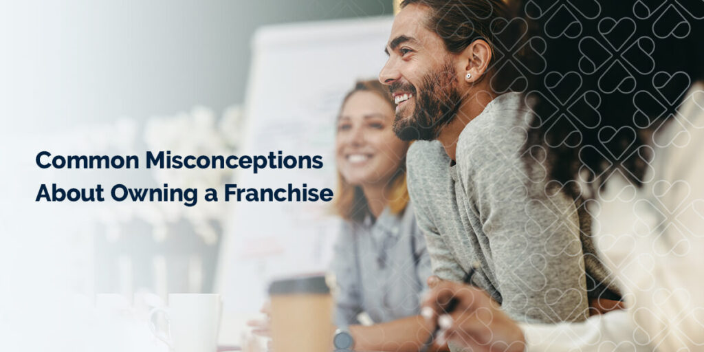 Common Misconceptions About Owning a Franchise